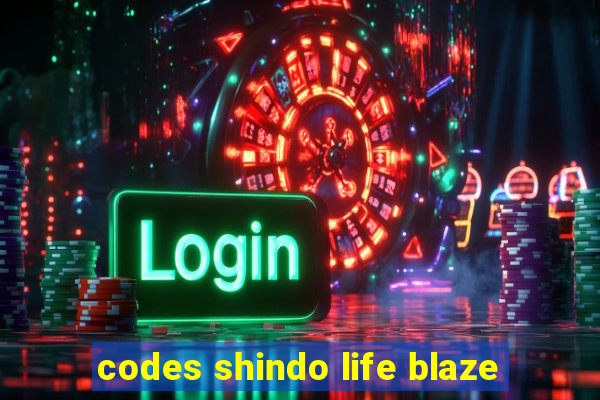 codes shindo life blaze