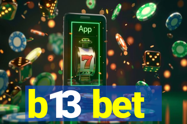 b13 bet