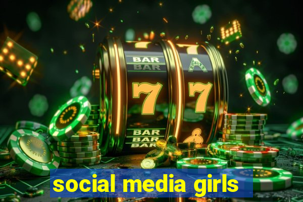 social media girls