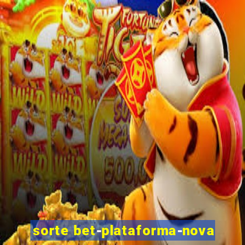 sorte bet-plataforma-nova