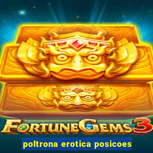 poltrona erotica posicoes