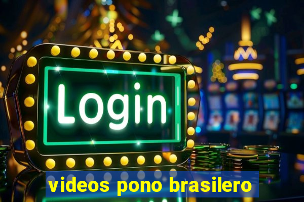 videos pono brasilero