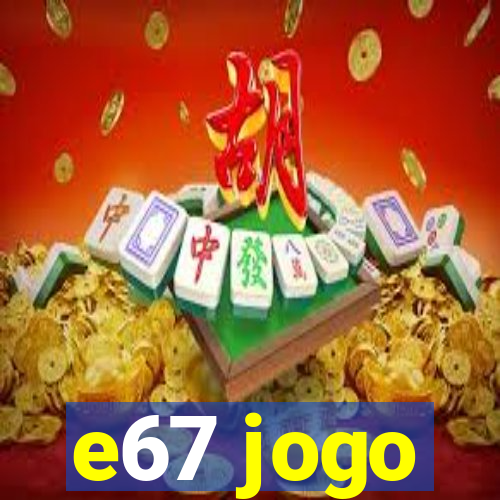 e67 jogo