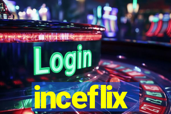 inceflix