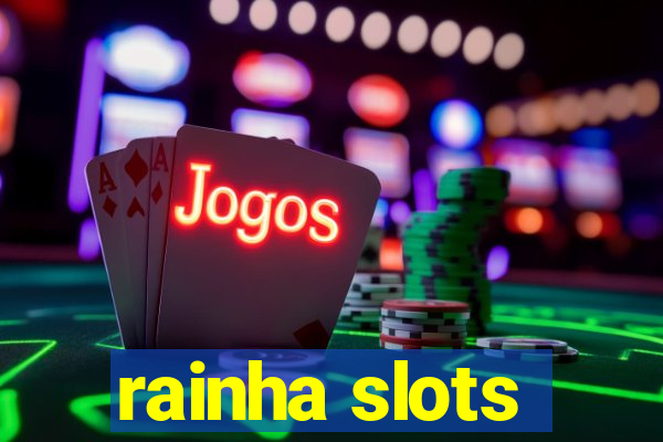 rainha slots