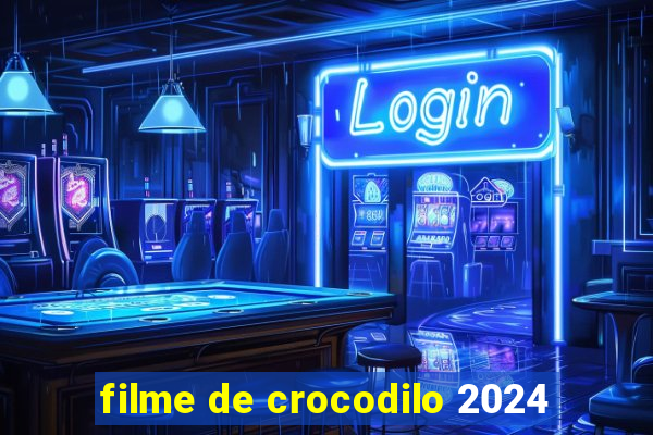 filme de crocodilo 2024