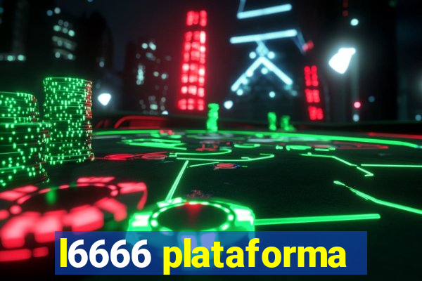 l6666 plataforma