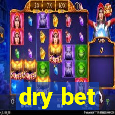 dry bet