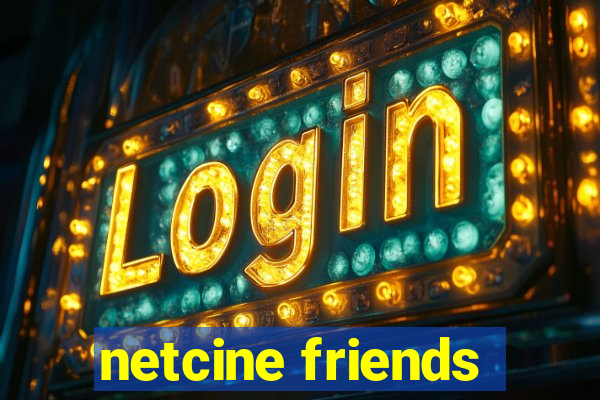 netcine friends