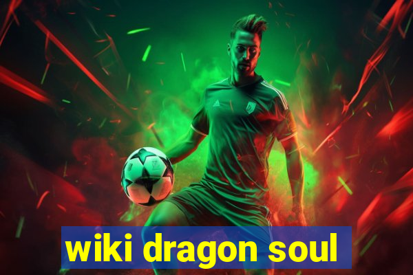 wiki dragon soul