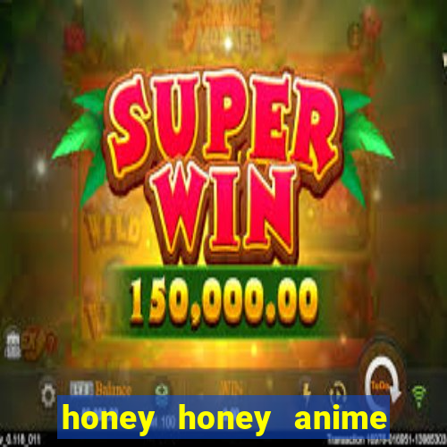 honey honey anime onde assistir