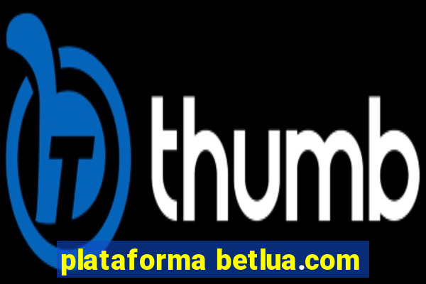 plataforma betlua.com