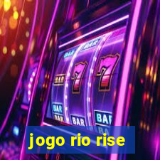 jogo rio rise