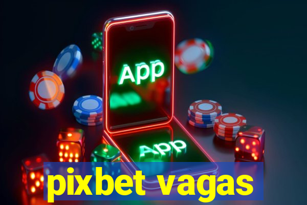 pixbet vagas