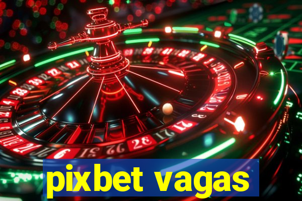 pixbet vagas