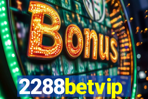 2288betvip