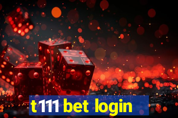 t111 bet login