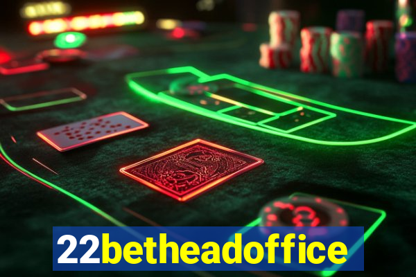 22betheadoffice