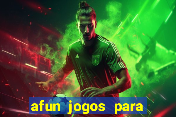 afun jogos para ganhar dinheiro