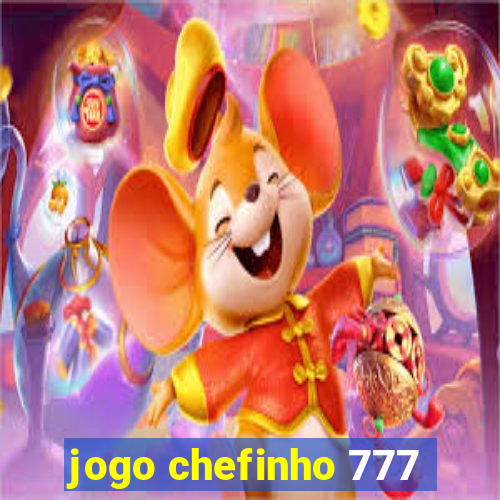 jogo chefinho 777