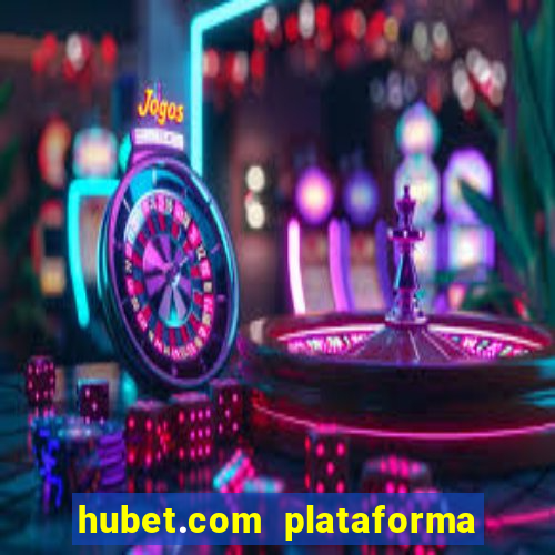 hubet.com plataforma de jogos