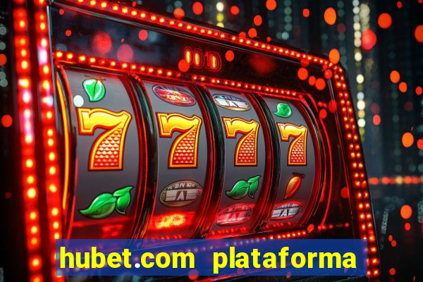 hubet.com plataforma de jogos