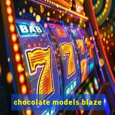 chocolate models blaze