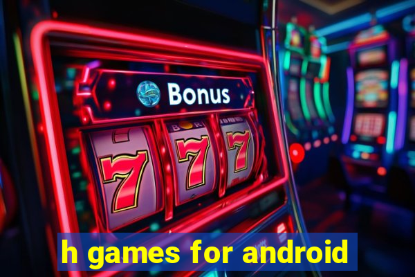 h games for android