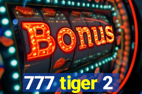 777 tiger 2