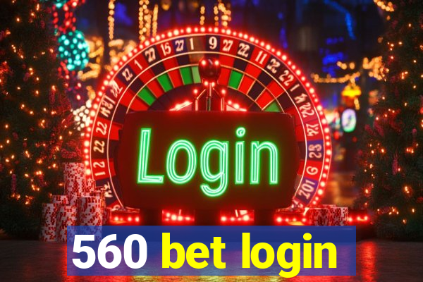 560 bet login