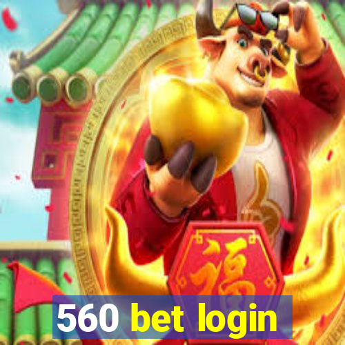 560 bet login