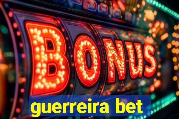 guerreira bet