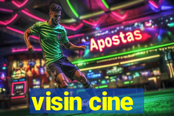 visin cine