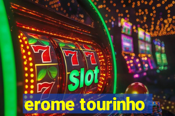 erome tourinho