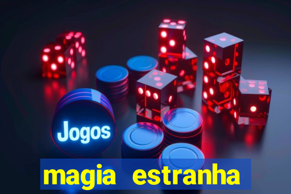 magia estranha filme completo dublado online