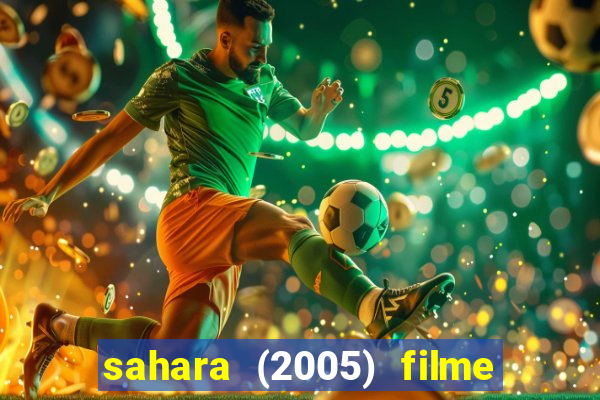 sahara (2005) filme completo dublado