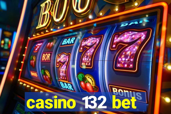 casino 132 bet