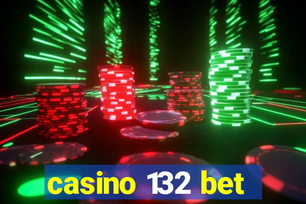 casino 132 bet