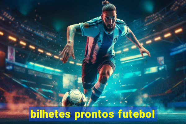 bilhetes prontos futebol