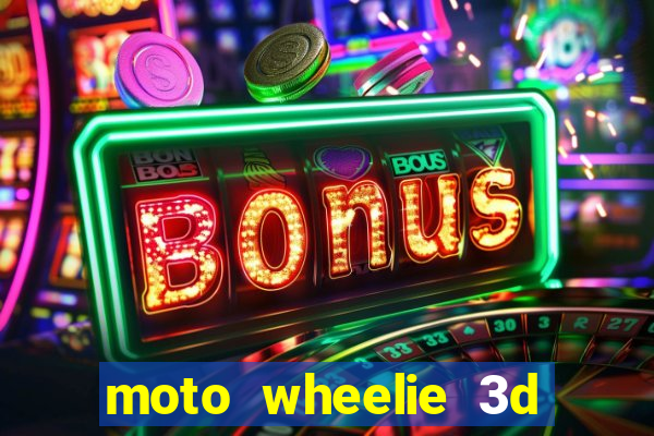 moto wheelie 3d dinheiro infinito 2024