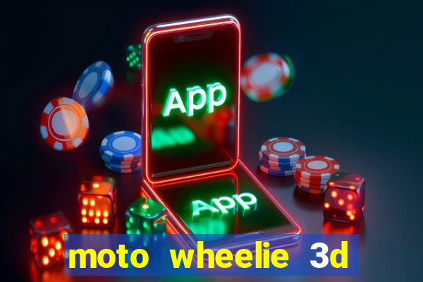 moto wheelie 3d dinheiro infinito 2024