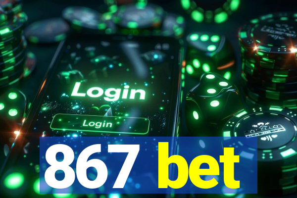 867 bet