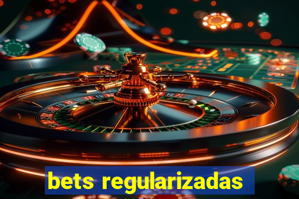 bets regularizadas