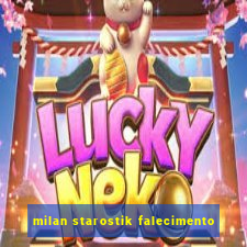 milan starostik falecimento