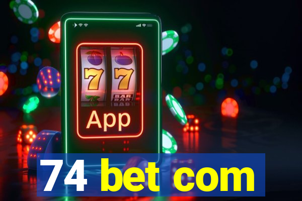 74 bet com