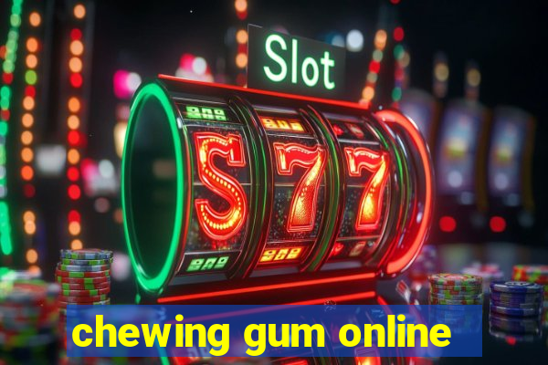 chewing gum online