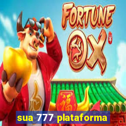 sua 777 plataforma