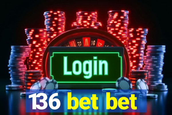 136 bet bet