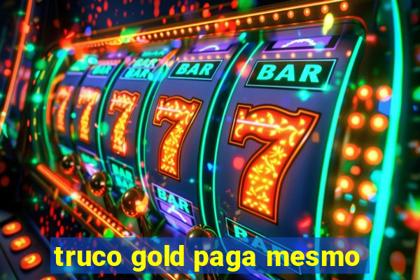 truco gold paga mesmo