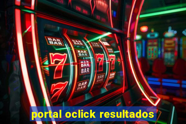 portal oclick resultados